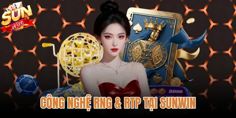 Công Nghệ RNG & RTP Tại Sunwin - Cơ Chế Vận Hành Chuẩn