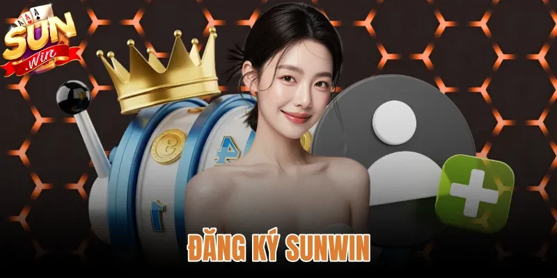 Đăng Ký Sunwin - Hướng Dẫn 3 Bước Mở Tài Khoản An Toàn
