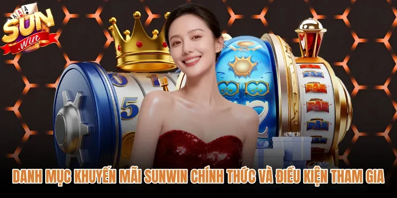 danh-muc-khuyen-mai-sunwin-chinh-thuc-va-dieu-kien-tham-gia Danh sách Khuyến Mãi Sunwin và điều kiện tham gia chi tiết
