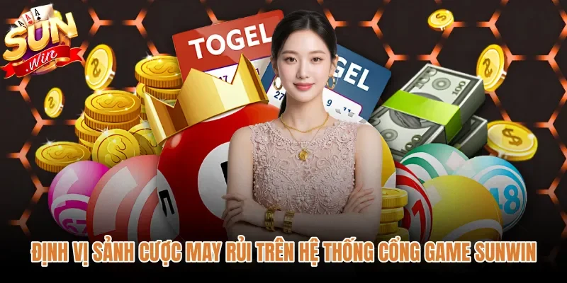 dinh-vi-sanh-cuoc-may-rui-tren-he-thong-cong-game-sunwin Không gian Xổ số Sunwin tích hợp trên nền tảng chính thức