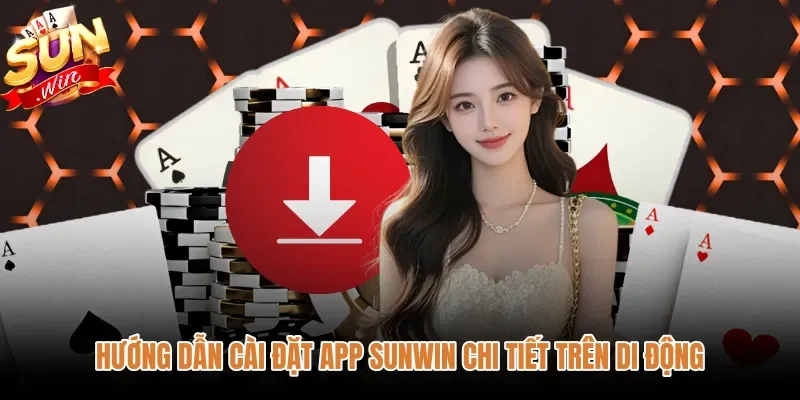 huong-dan-cai-dat-app-sunwin-chi-tiet-tren-di-dong Quy trình tải app Sunwin cho thiết bị Android cùng iOS