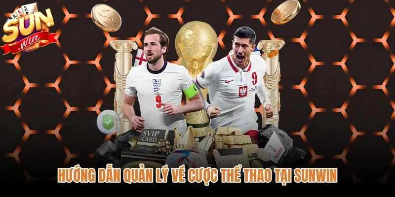 huong-dan-quan-ly-ve-cuoc-the-thao-tai-sunwin Quy trình kiểm soát vé cược Thể thao Sunwin an toàn