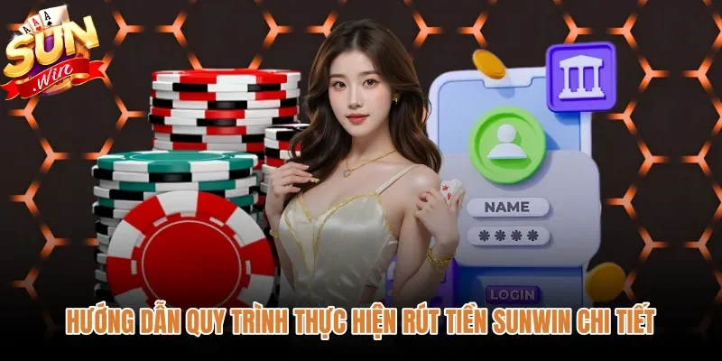 huong-dan-quy-trinh-thuc-hien-rut-tien-sunwin-chi-tiet Các kênh giao dịch và thao tác rút tiền Sunwin chuẩn xác