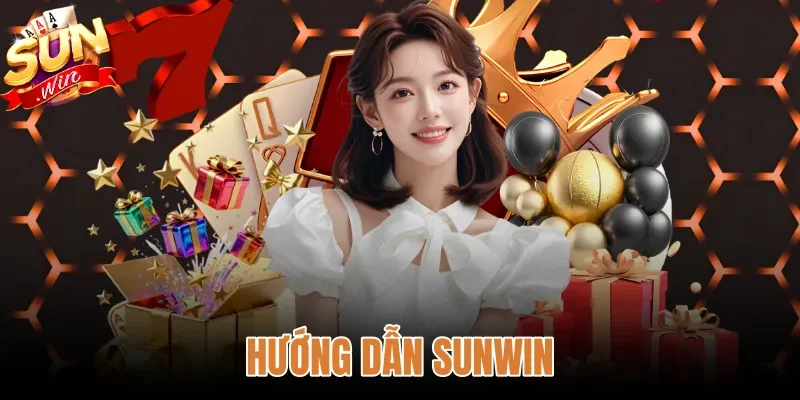 Hướng Dẫn Sunwin - Quy Trình Đăng Ký Nạp Rút Và Tải App
