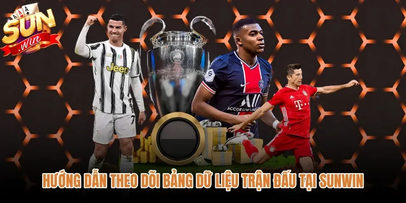 huong-dan-theo-doi-bang-du-lieu-tran-dau-tai-sunwin Bảng thông số trận đấu Thể thao Sunwin cập nhật trực tiếp