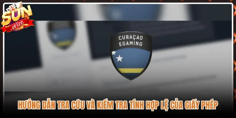 huong-dan-tra-cuu-va-kiem-tra-tinh-hop-le-cua-giay-phep Quy trình kiểm tra giấy phép Sunwin - Curacao trực tuyến