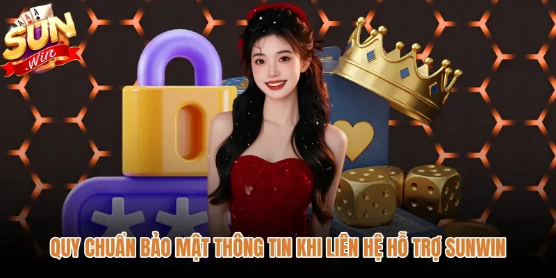 quy-chuan-bao-mat-thong-tin-khi-lien-he-ho-tro-sunwin Kênh hỗ trợ xử lý sự cố đăng nhập Sunwin an toàn
