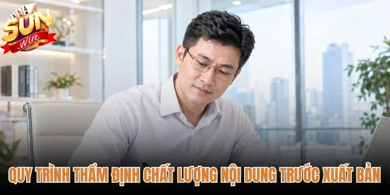 quy-trinh-tham-dinh-chat-luong-noi-dung-truoc-khi-xuat-ban Quy trình thẩm định nội dung Sunwin của tác giả Vân Sơn