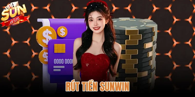 Rút Tiền Sunwin - Quy Trình 4 Bước Chuẩn Và Xử Lý Lỗi