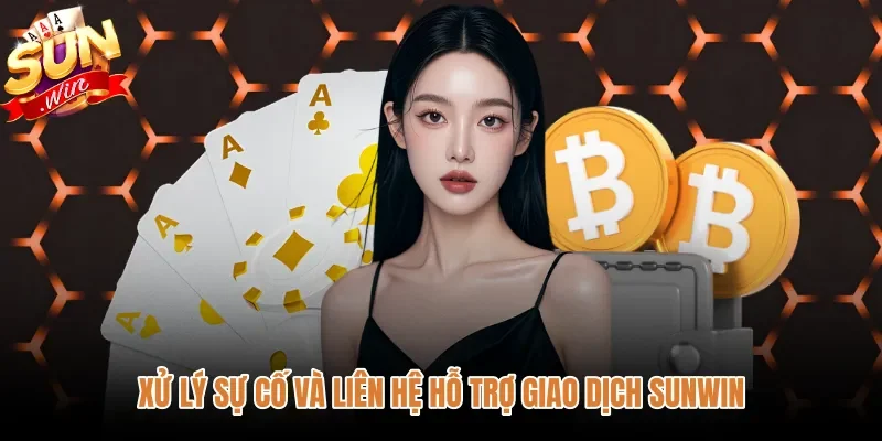 xu-ly-su-co-va-lien-he-ho-tro-giao-dich-sunwin Giải pháp tra soát và hỗ trợ rút tiền Sunwin nhanh chóng